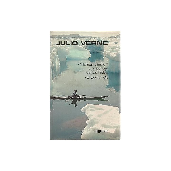 JULIO VERNE. Obras escogidas 9: Mathias Sandorf / La Esfinge De Los Hielos / El Doctor Ox (Primera edición tapa dura EL LINCE IN